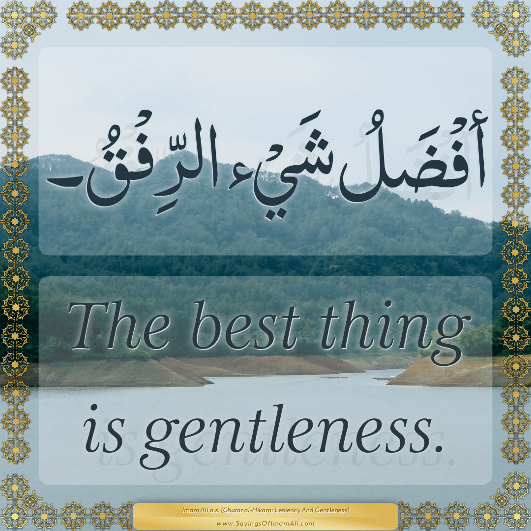 The best thing is gentleness.